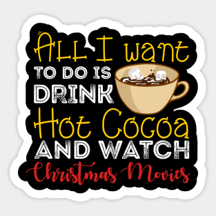 All I Want to Do is Drink Hot Cocoa Christmas Sticker